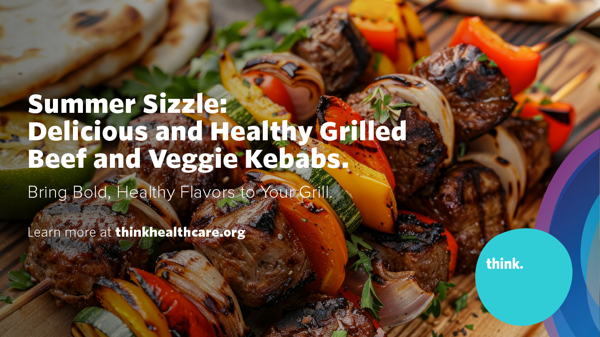 Grilled beef and veggie kebabs with bell peppers and zucchini on skewers, served with flatbread. Text overlays promote healthy grilling and direct viewers to thinkhealthcare.org.