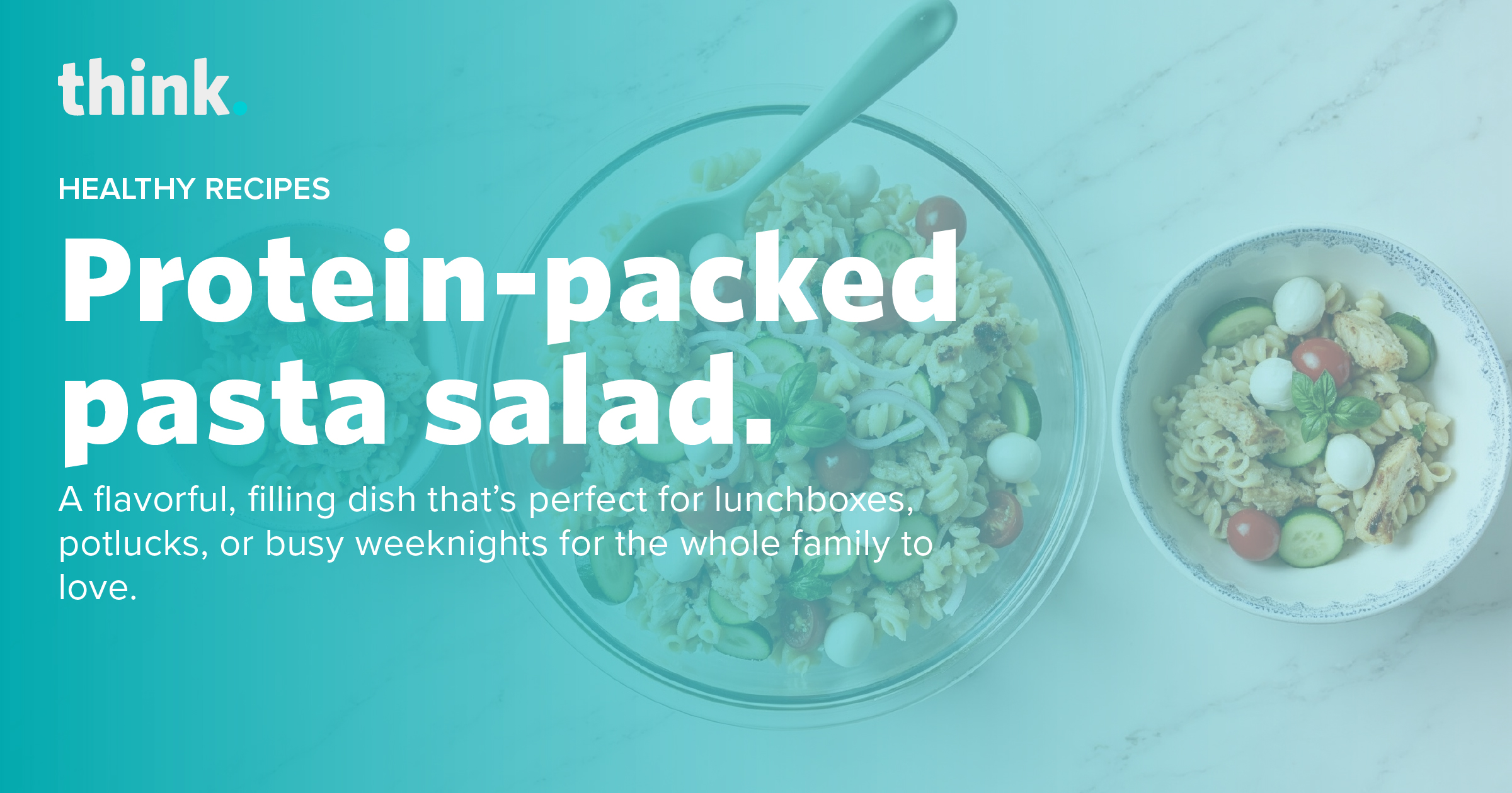 Protein-packed pasta salad.