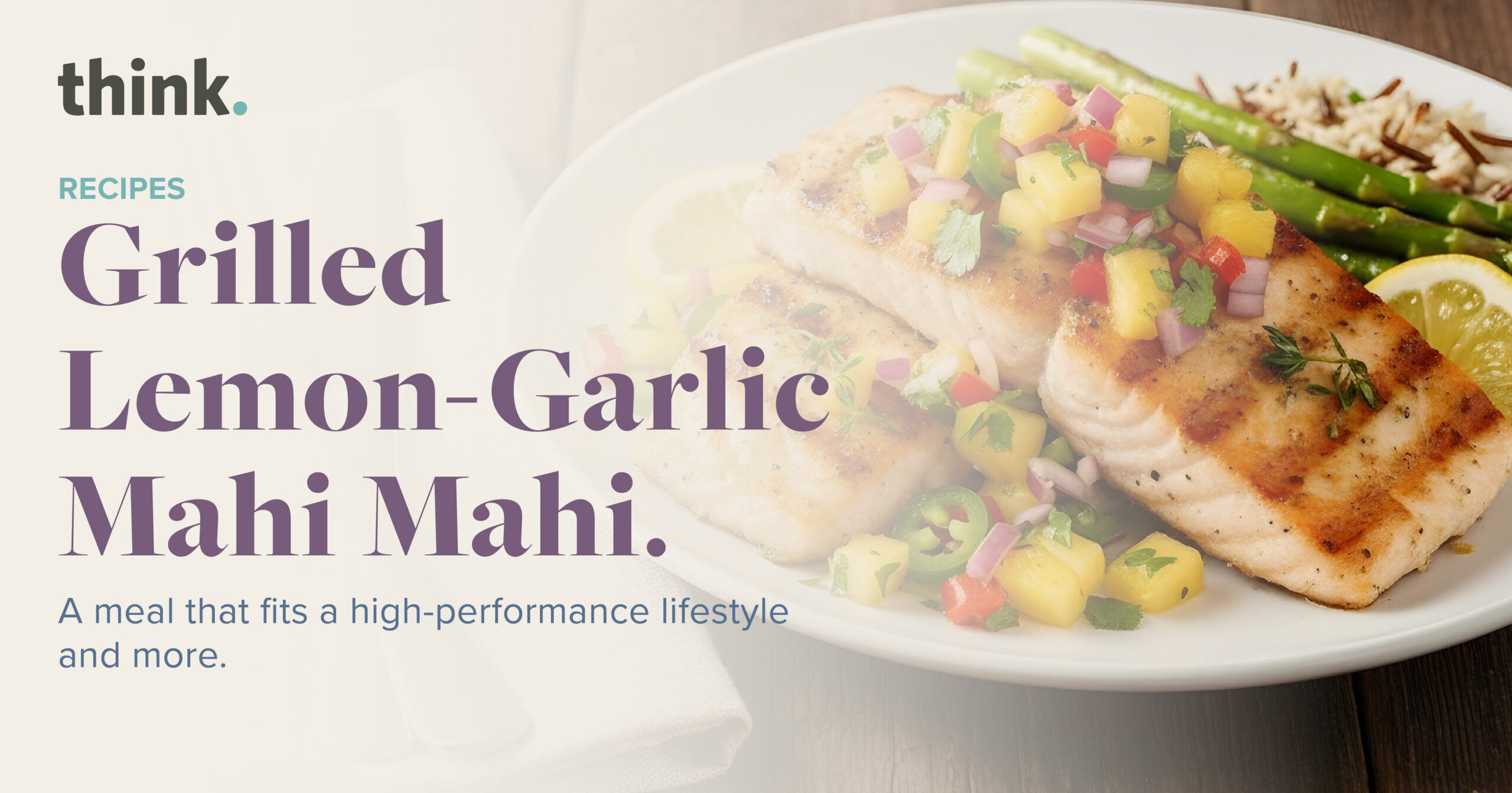 Grilled Lemon-Garlic Mahi Mahi with Pineapple Salsa.