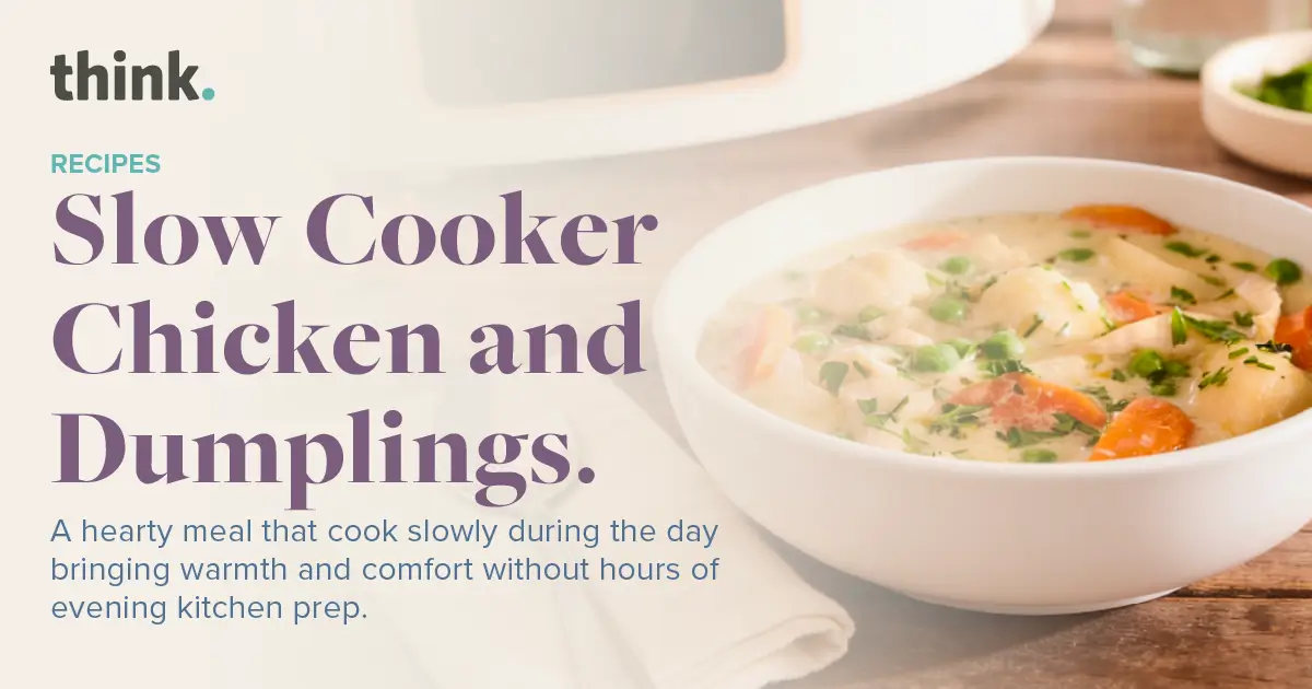 A bowl of creamy chicken and dumplings next to text that reads, Slow Cooker Chicken and Dumplings. A hearty meal that cooks slowly during the day bringing warmth and comfort without hours of evening kitchen prep.